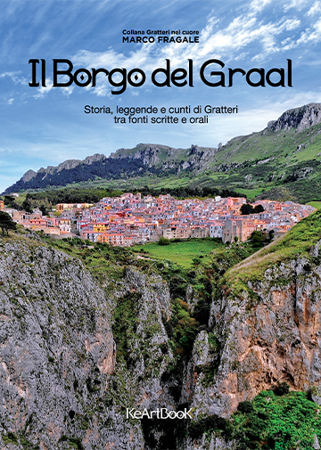 Il Borgo del Graal - Storia, leggende e cunti di Gratteri tra fonti scritte e orali
